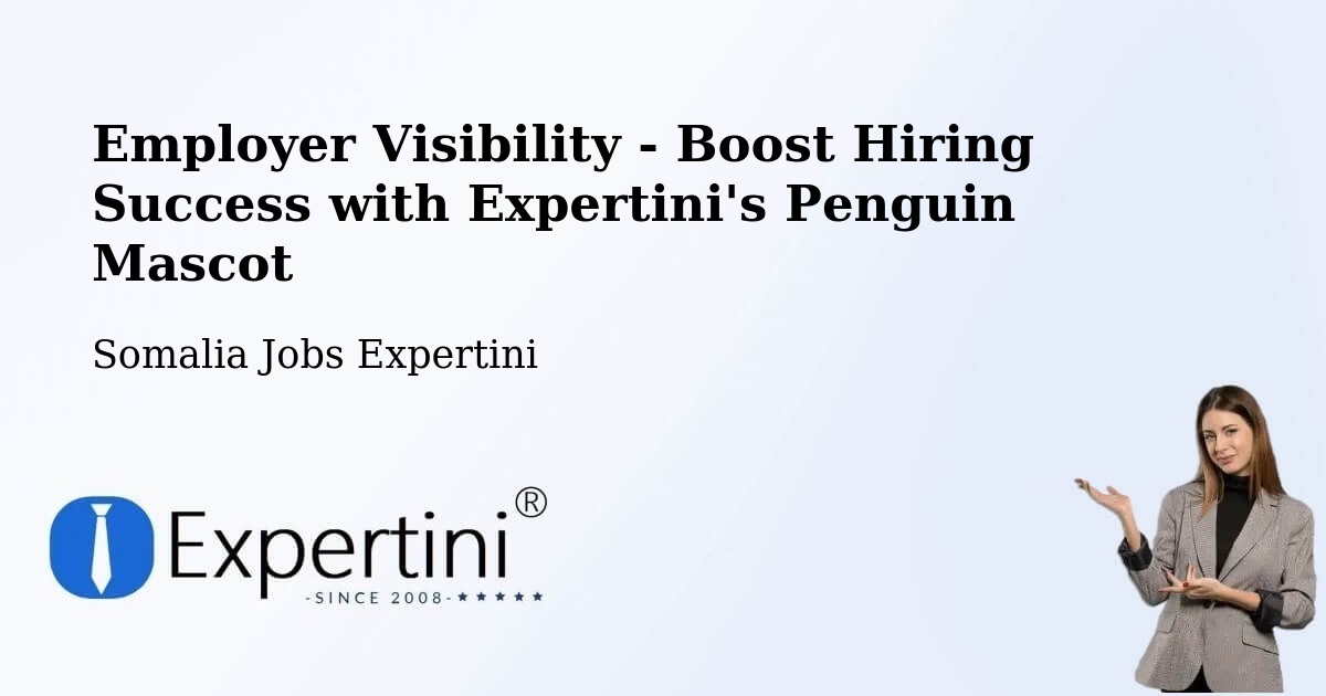 CV and Resume Visibility Optimization – Iskushuban - Somalia Jobs Expertini